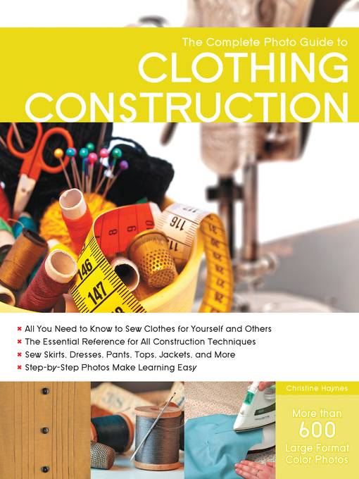 Title details for The Complete Photo Guide to Clothing Construction by Christine Haynes - Available